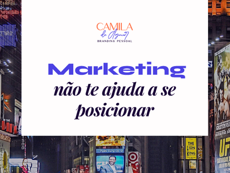 Marketing NÃO te ajuda a se posicionar