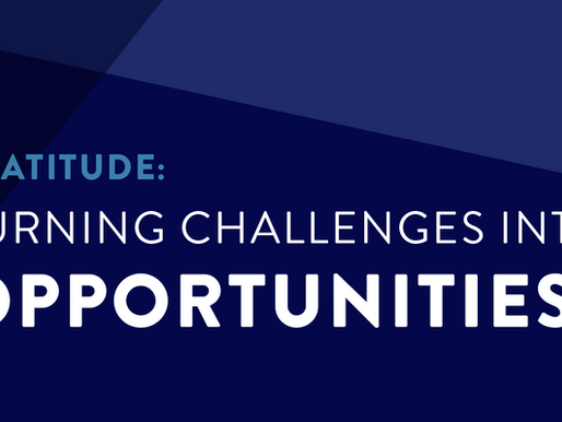 Gratitude: Turning Challenges into Opportunities