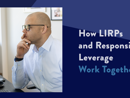 How LIRPs and Responsible Leverage Work Together