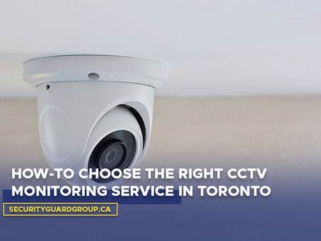 How-To Choose the Right CCTV Monitoring Service in Toronto