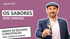 PODCAST aula 157 - Os sabores dos vinhos - Prof. Marcelo Vargas
