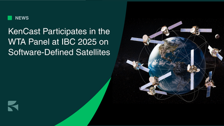 KenCast on the WTA IBC 2025 Software-Defined Satellites Panel