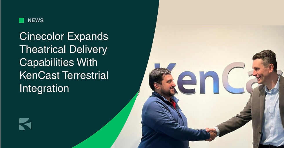 Cinecolor Expands Theatrical Delivery Capabilities With KenCast Terrestrial Integration