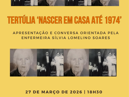 Tertúlia da Associação Casas com Histórias: "Nascer em Casa até 1974" -27 de março, 18h30, Biblioteca do Curral das Freiras