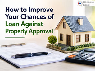 How to Improve Your Chances of Loan Against Property Approval