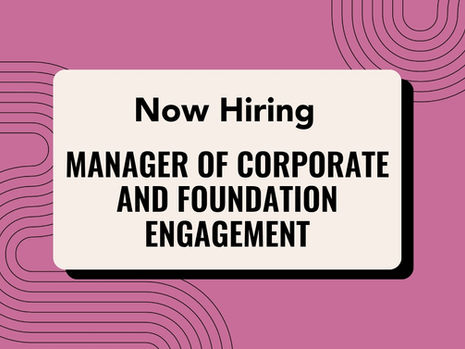 Now Hiring: Manager of Corporate and Foundation Engagement