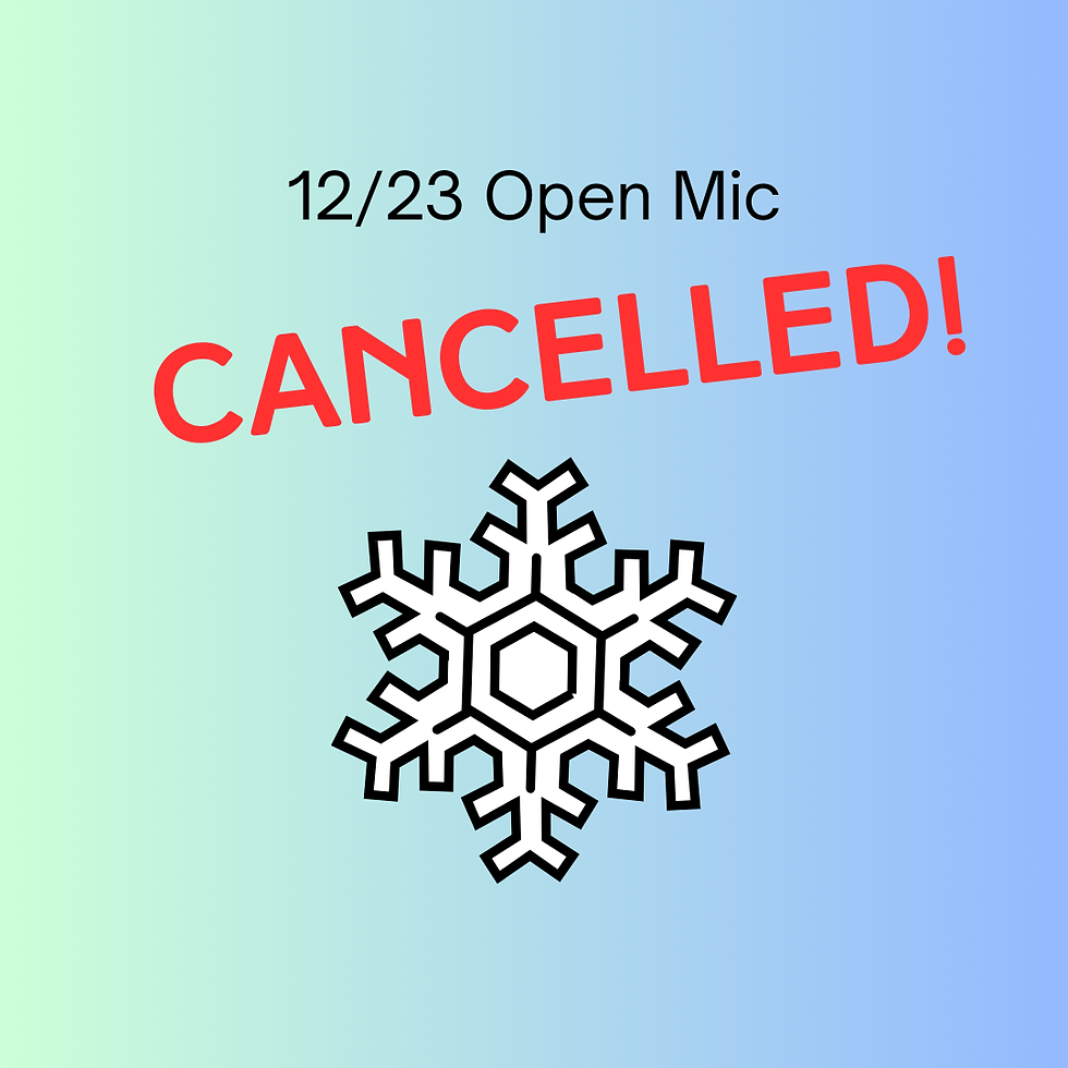 OPEN MIC VARIETY HOURS CANCELLED