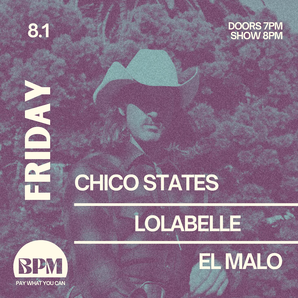 Chico States + Lolabelle + El Malo