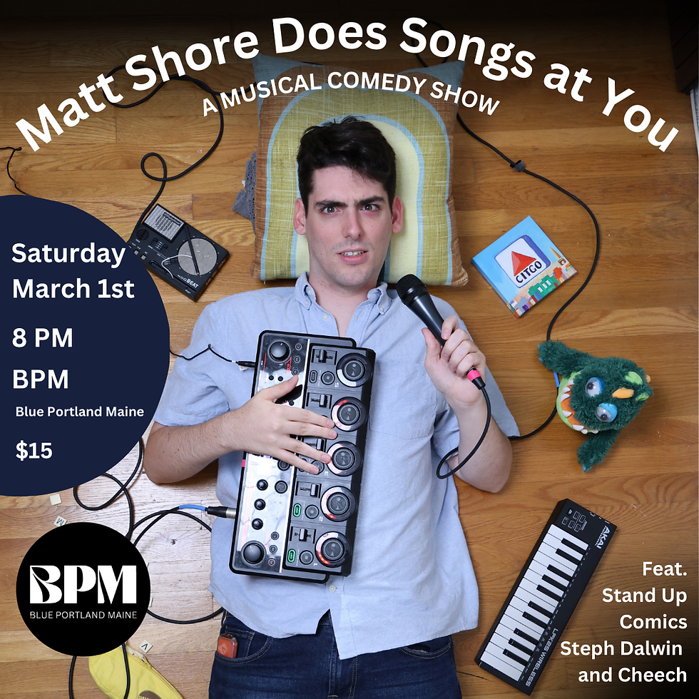 Matt Shore Does Songs At You - A Musical Comedy Show