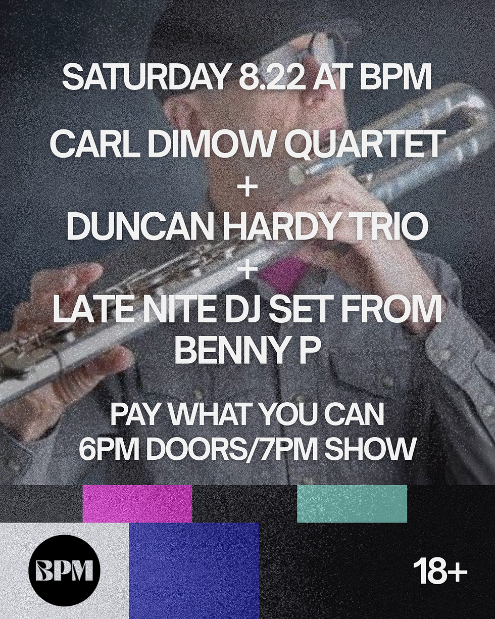 Carl Dimow Quartet + Duncan Hardy Trio + Benny P