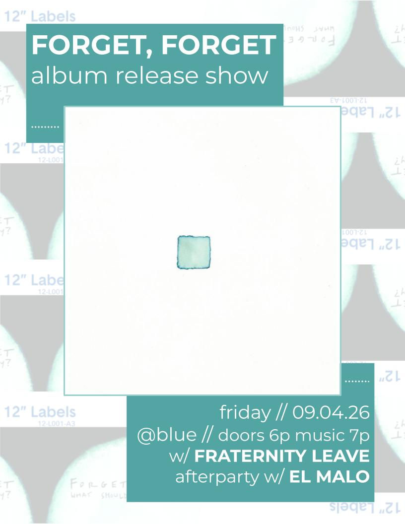Forget, Forget + Fraternity Leave + El Malo