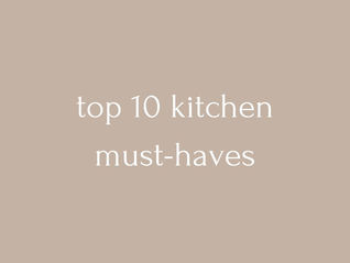 top 10 kitchen must-haves 