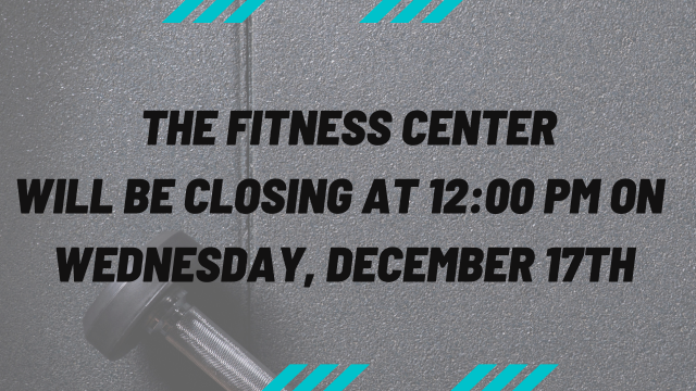 Fitness Center Closing at NOON