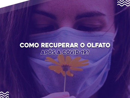Como recuperar o olfato após a Covid-19?