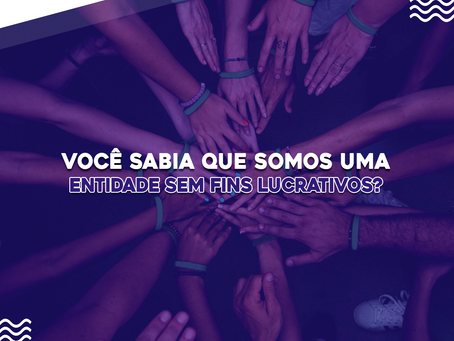 Você sabia que somos uma entidade sem fins lucrativos?
