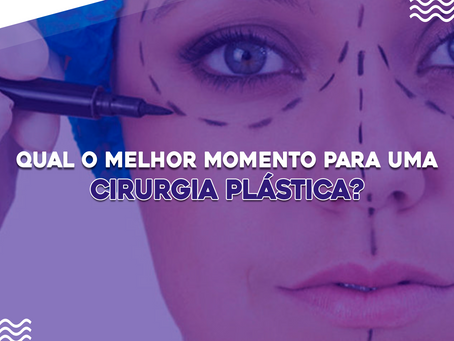 Qual o melhor momento para uma cirurgia plástica?