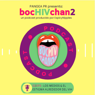 S2 Ep.3: Los Medios & El Estigma Alrededor del VIH