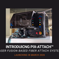Introducing PIX-Attach™: Laser Fusion Based Fiber Attach System 