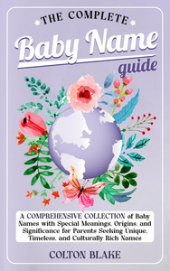 The Complete Baby Name Guide