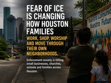 Fear of Immigration Enforcement Reshapes Daily Life in Houston Neighborhoods