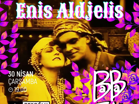 BABA ZULA’NIN “ENİS ALDJELİS, DOĞUNUN ÇİÇEĞİ” FİLMİNE MÜZİKLERİYLE SES VERECEĞİ SİNE - KONSER, 30 NİSAN’DA BEYOĞLU SİNEMASI’NDA!