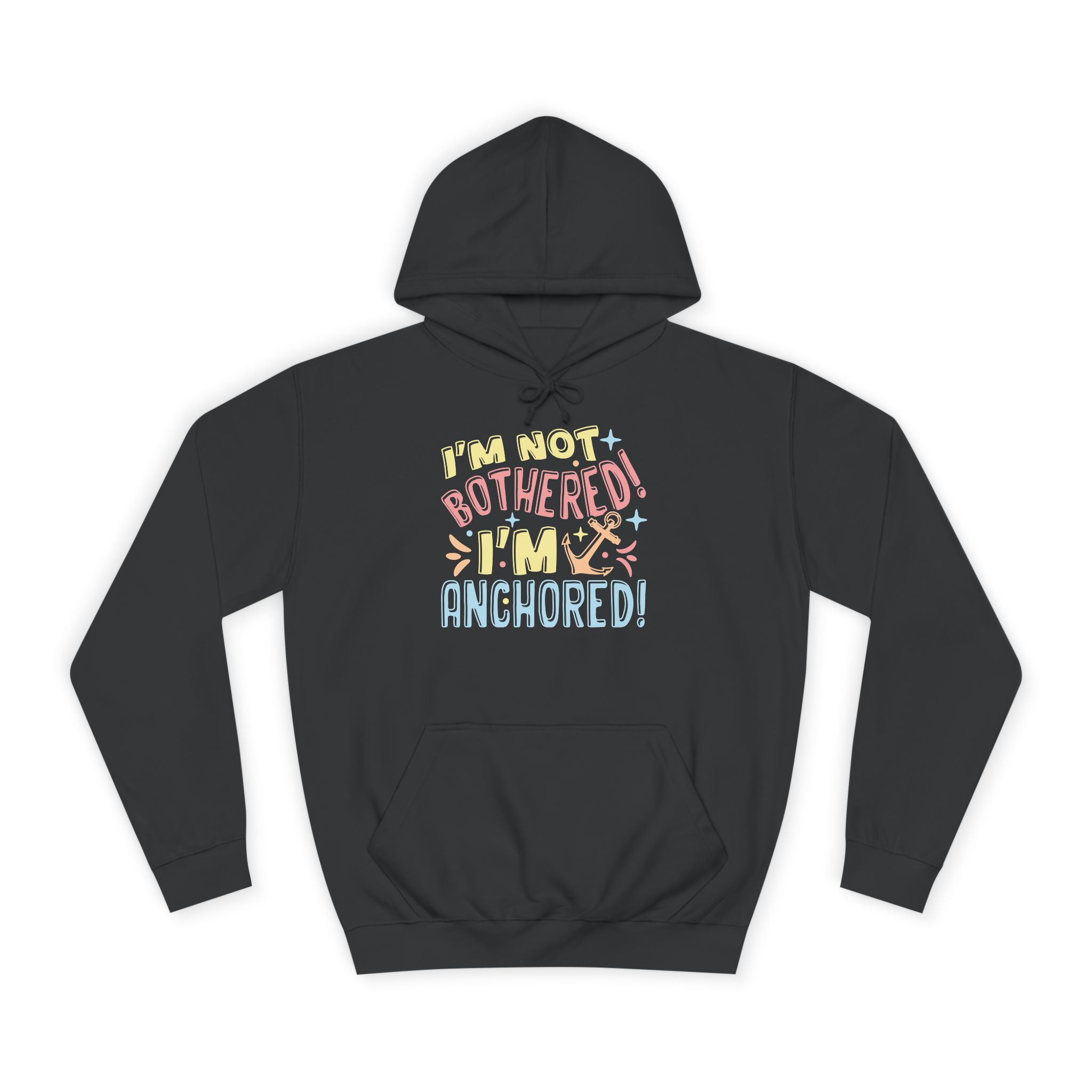 I'm Not Bothered I'm Anchored Hoodie