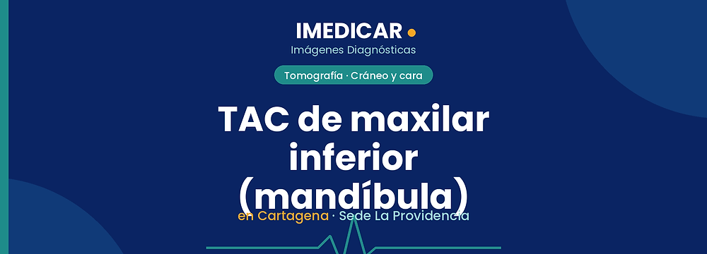 TAC de maxilar inferior (mandíbula) en Cartagena — IMEDICAR Imágenes Diagnósticas