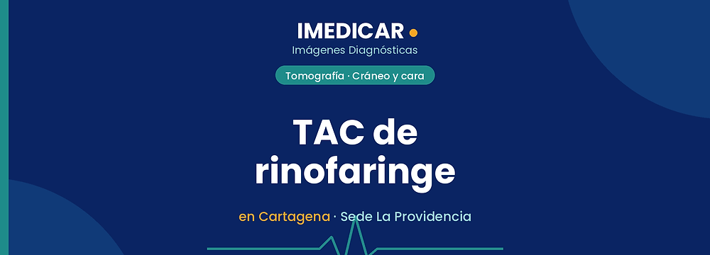 TAC de rinofaringe en Cartagena — IMEDICAR Imágenes Diagnósticas