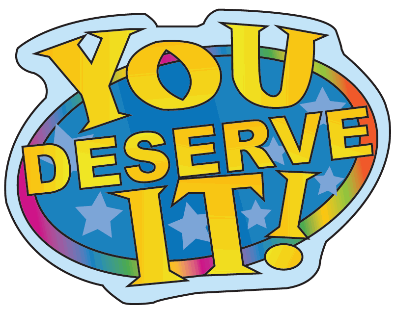 you deserve it.gif
