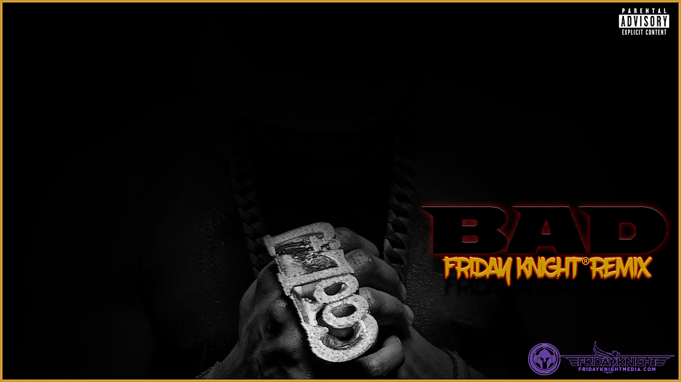 (KnightMusik) Bad-FridayKnight Remix (1920).png