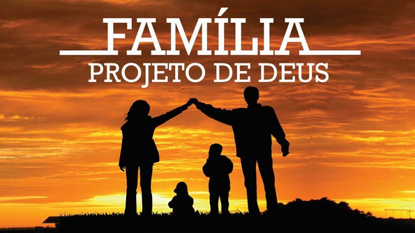 Palavras do Pastor: ... continuação: A FAMÍLIA QUE DEUS SEMPRE QUIS