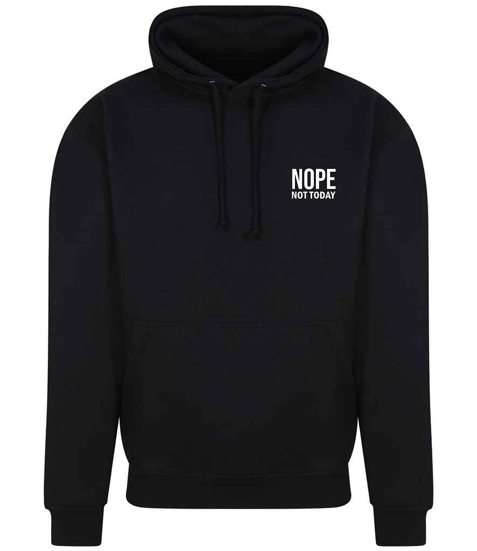 Nope - Not Today Hoodie