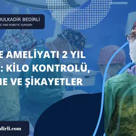 Tüp Mide Ameliyatı 2 Yıl Sonrası: Kilo Kontrolü, Beslenme ve Şikayetler