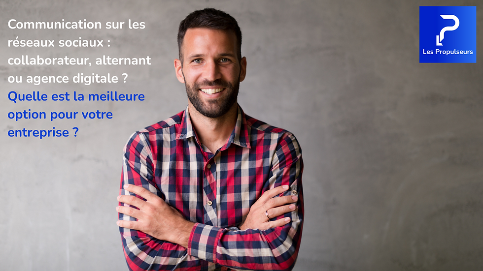 Communication sur les réseaux sociaux : collaborateur, alternant ou agence digitale ? Quelle est la meilleure option pour votre entreprise ?