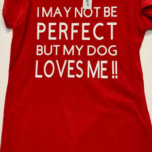 I May Not Be Perfect But My Dog Loves Me!! - Tshirt - Red L