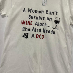 A Woman Can't Survive on Wine Alone - She Also Needs A Dog - Tshirt - White M