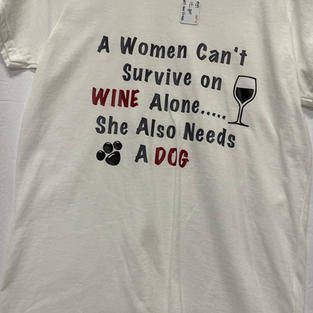 A Woman Can't Survive on Wine Alone - She Also Needs A Dog - Tshirt - White M