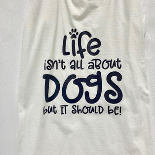 Life isn't all about dogs but it should be - Tank Top (White M)