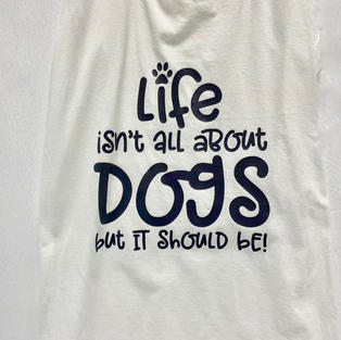 Life isn't all about dogs but it should be - Tank Top (White M)