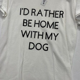 I'd Rather Be Home With My Dog - Tshirt - White M