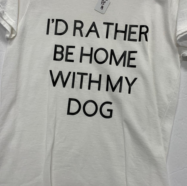I'd Rather Be Home With My Dog - Tshirt - White M