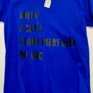 Sorry I Can't I Have Plans With My Dog - Tshirt - Dark Blue M