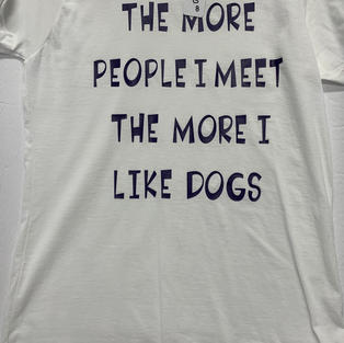 The More People I Meet The More I Like Dogs - Tshirt - White L
