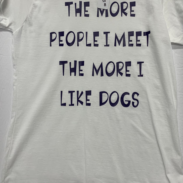 The More People I Meet The More I Like Dogs - Tshirt - White L