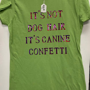 It Isn't Dog Hair, It's Canine Confetti - Tshirt - Green M