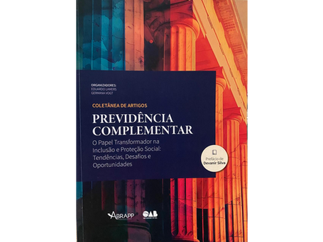 Cisão de Planos Previdenciários: Como lidar com as controvérsias decorrentes da aplicação de um fenômeno de reorganização societária não regulado pelo CNPC