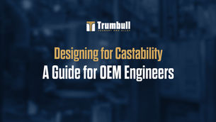 Designing for Castability: A Guide for OEM Engineers