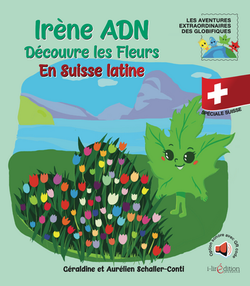 Irène ADN Découvre les Fleurs en Suisse latine
