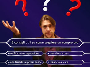 6 CONSIGLI UTILI SU QUALE COMPRO ORO SCEGLIERE