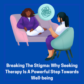 Breaking the Stigma: Why Seeking Therapy is a Powerful Step Towards Well-being